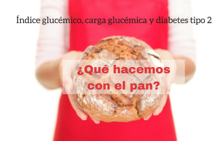 ¿Qué hacemos con el pan? Indice glucemico, carga glucemica y diabetes tipo 2