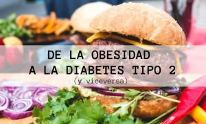 De la obesidad y la diabetes tipo 2, y viceversa